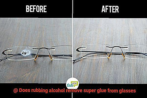 Does rubbing alcohol remove super glue from glasses-5