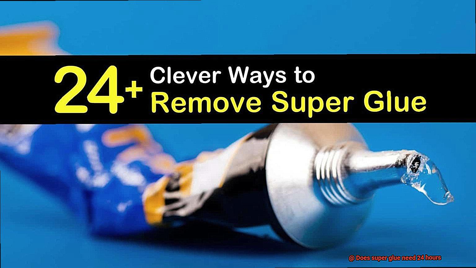 Does super glue need 24 hours-5
