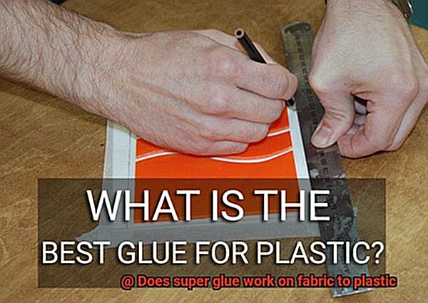 Does super glue work on fabric to plastic-2