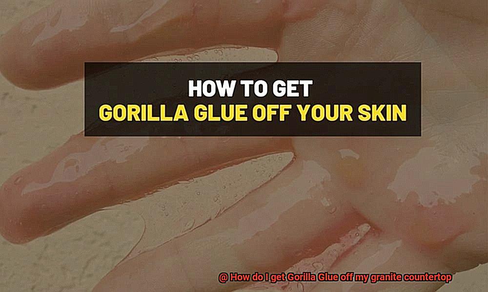 How do I get Gorilla Glue off my granite countertop-2