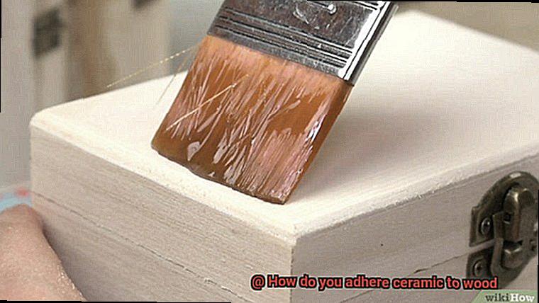 How do you adhere ceramic to wood-11