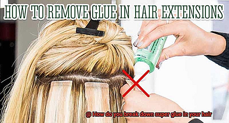 How do you break down super glue in your hair-7
