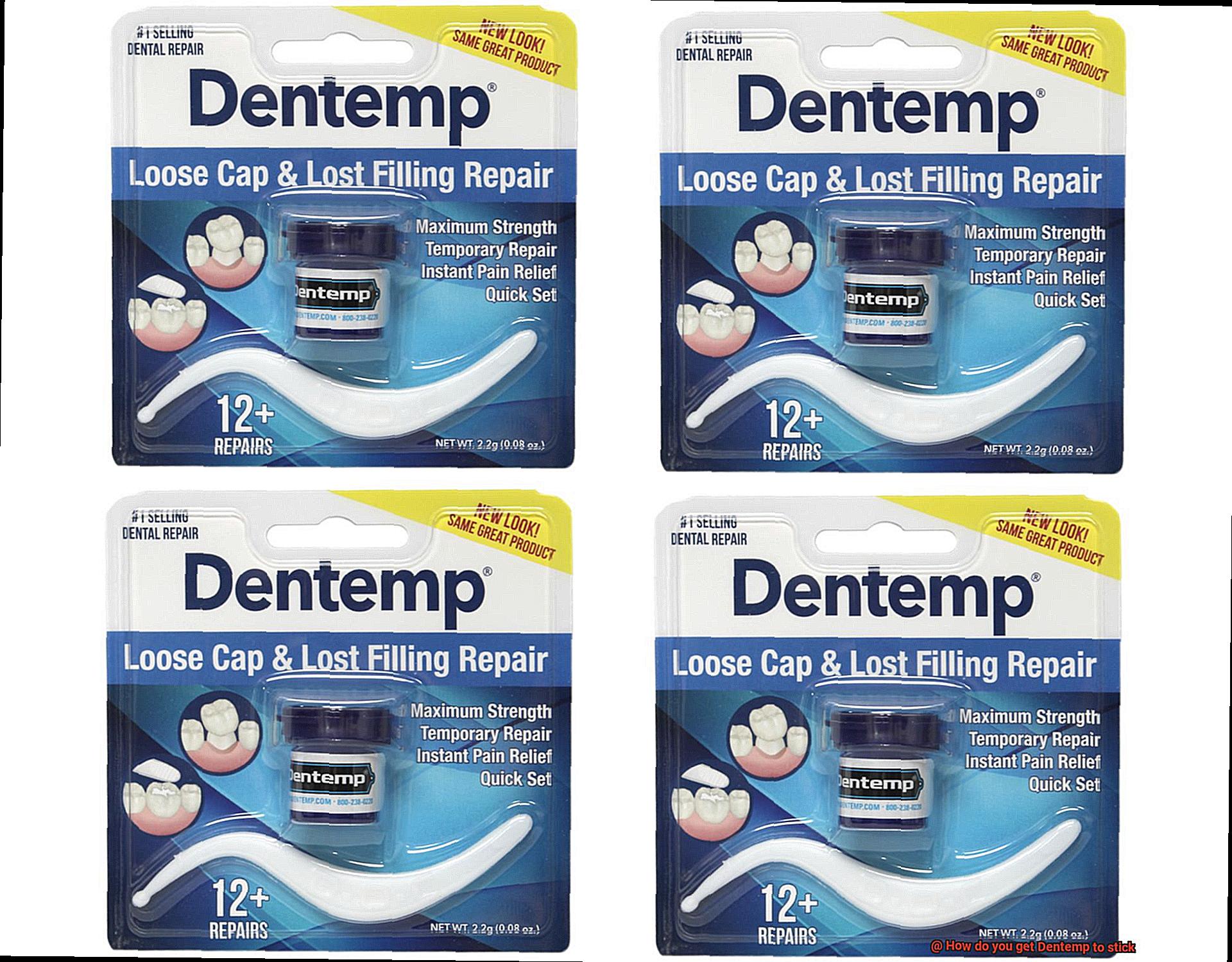 How do you get Dentemp to stick-4