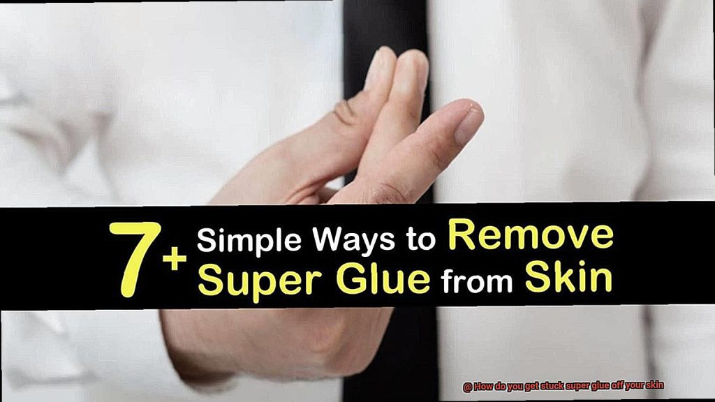 how-do-you-get-stuck-super-glue-off-your-skin-glue-things