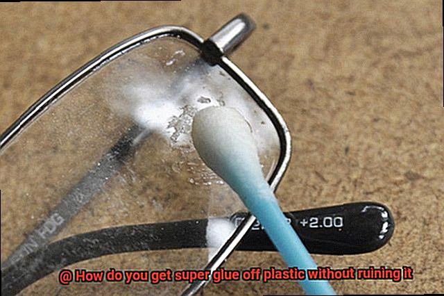 How do you get super glue off plastic without ruining it-6