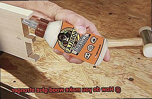 How do you make wood glue stronger-4