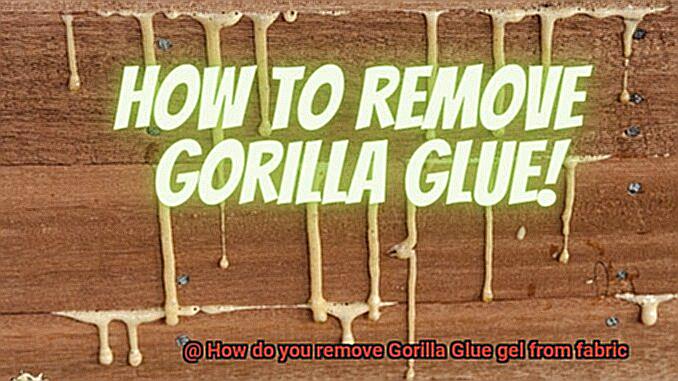How do you remove Gorilla Glue gel from fabric-3