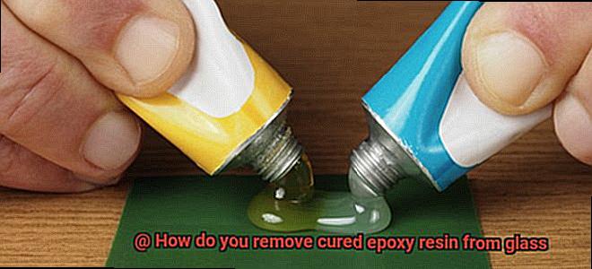 How do you remove cured epoxy resin from glass-2