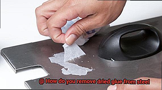 How do you remove dried glue from steel-3
