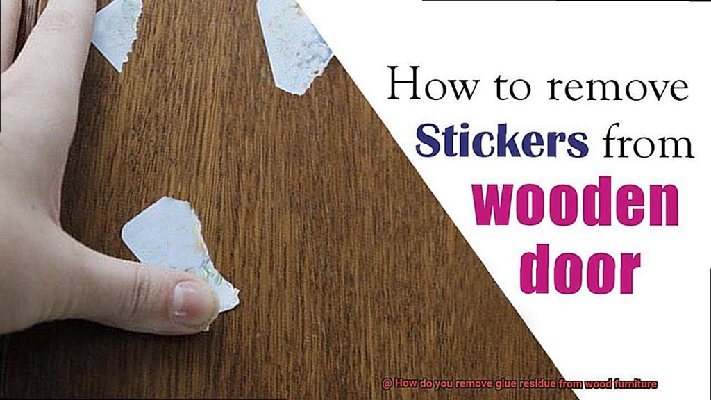 How do you remove glue residue from wood furniture? Glue Things