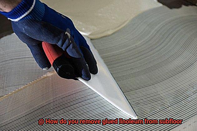 How do you remove glued linoleum from subfloor-4