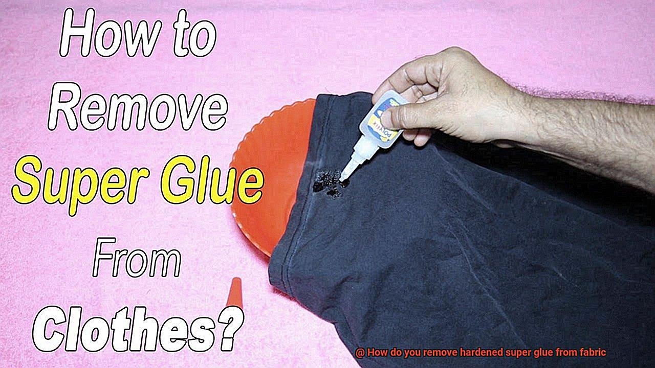 How do you remove hardened super glue from fabric-2