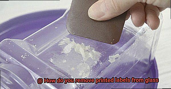 How do you remove printed labels from glass-5