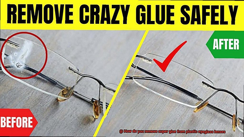 How Do You Remove Super Glue From Plastic Lenses