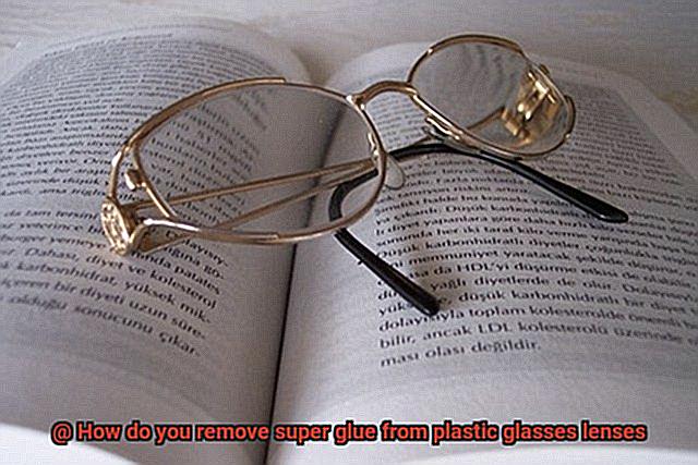 How do you remove super glue from plastic glasses lenses-3