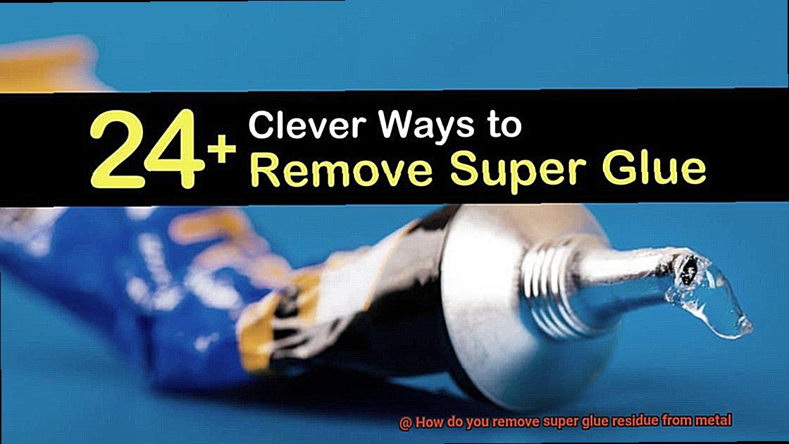 How do you remove super glue residue from metal-2