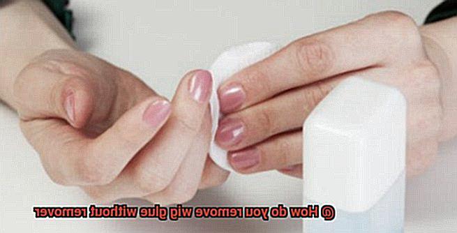 How do you remove wig glue without remover-2