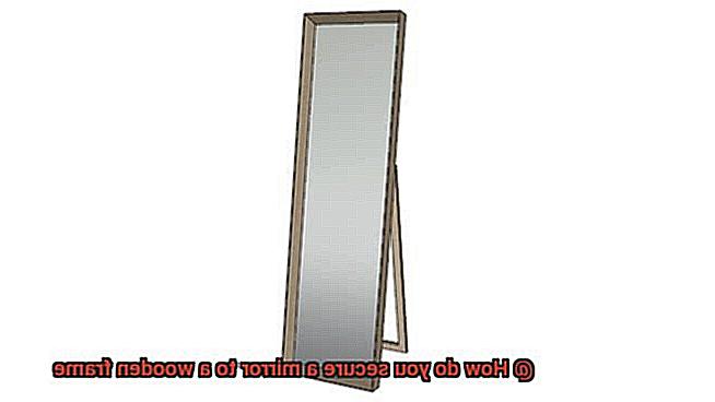 How do you secure a mirror to a wooden frame-2