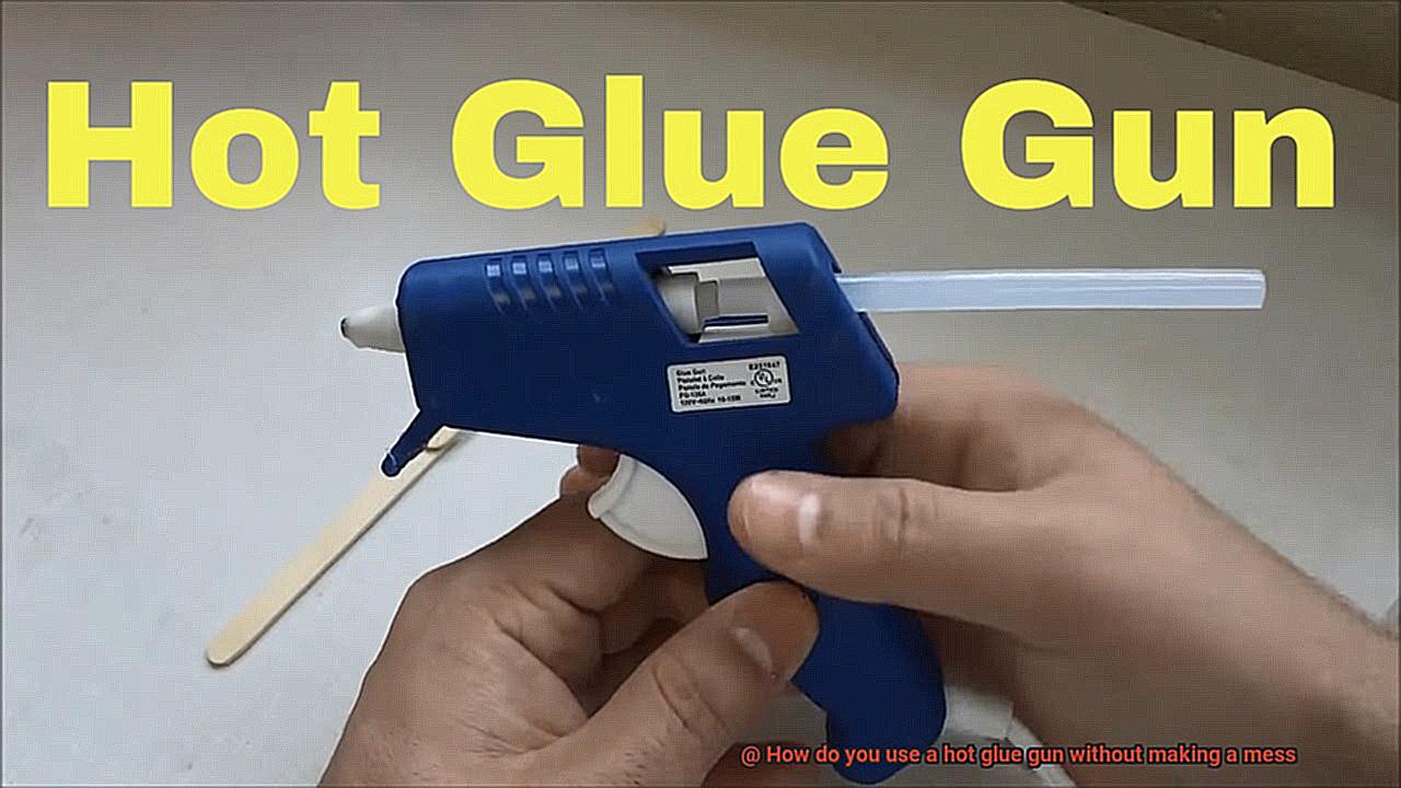 How do you use a hot glue gun without making a mess-2