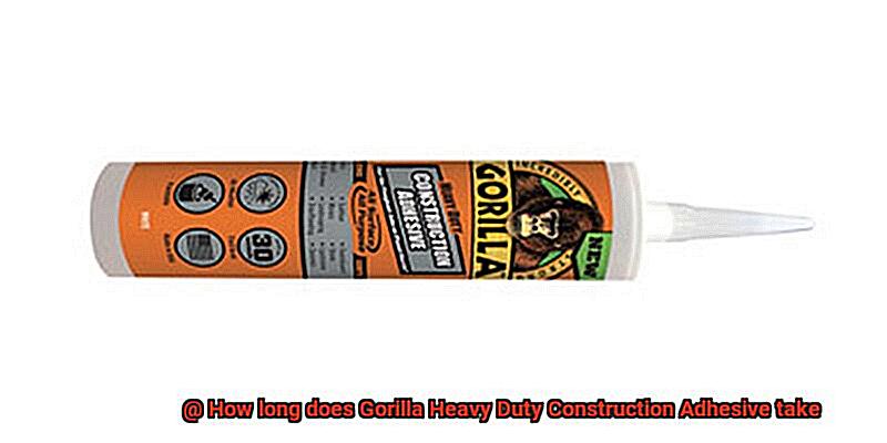 How long does Gorilla Heavy Duty Construction Adhesive take-2