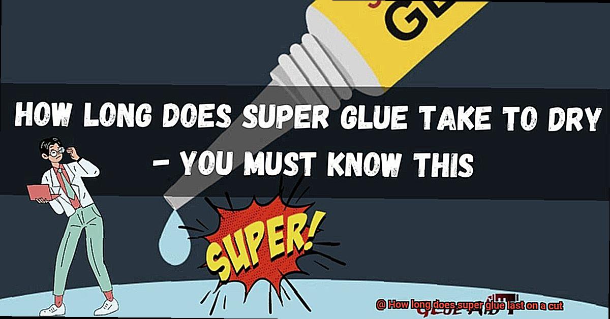 How long does super glue last on a cut-5