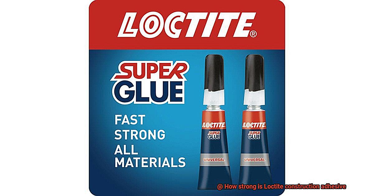 How strong is Loctite construction adhesive-2