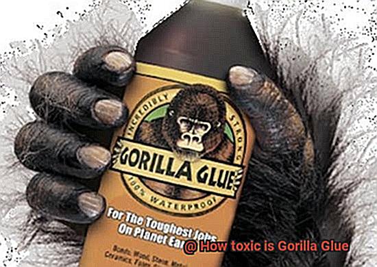 How toxic is Gorilla Glue-4