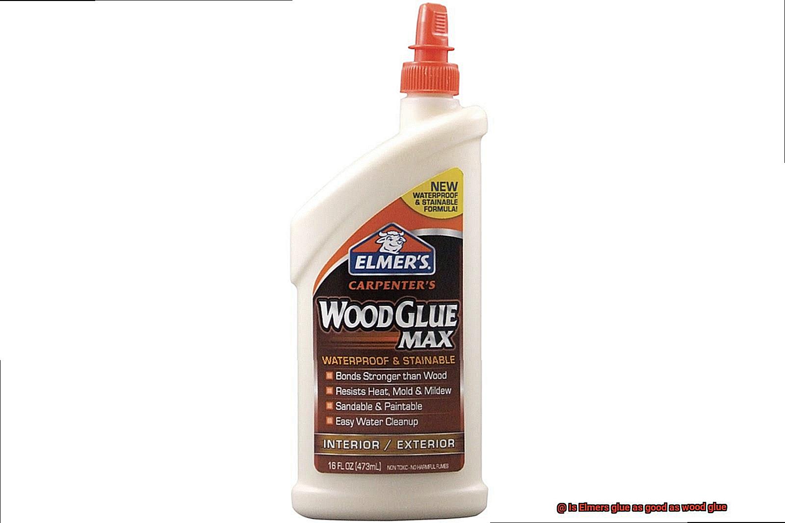 Is Elmers glue as good as wood glue-3