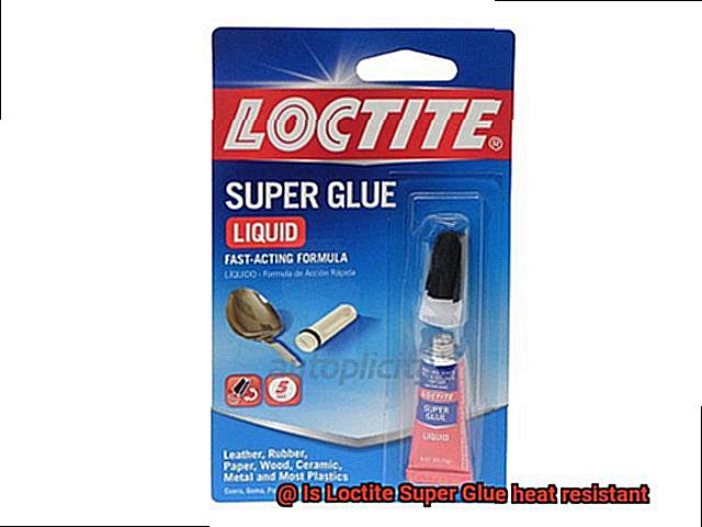 Is Loctite Super Glue heat resistant-2