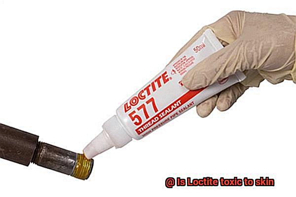 Is Loctite toxic to skin-3