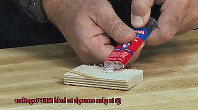 Is glue enough to hold MDF together-2