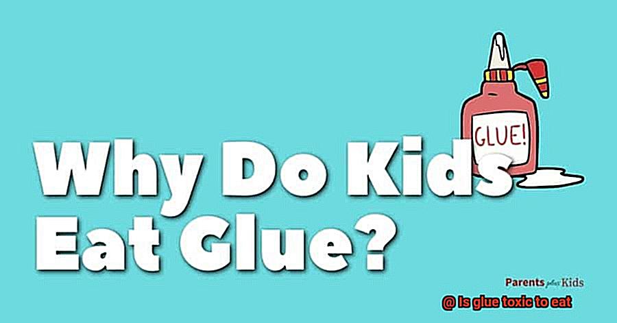 Is glue toxic to eat-7