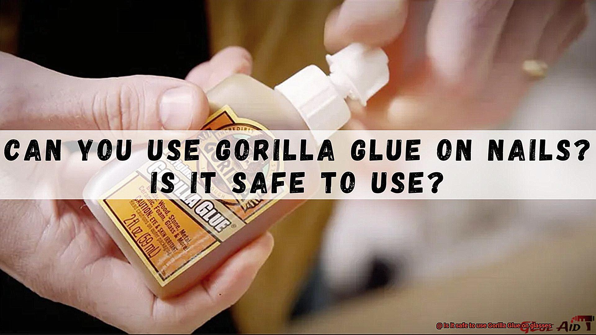 Is it safe to use Gorilla Glue on glasses-2