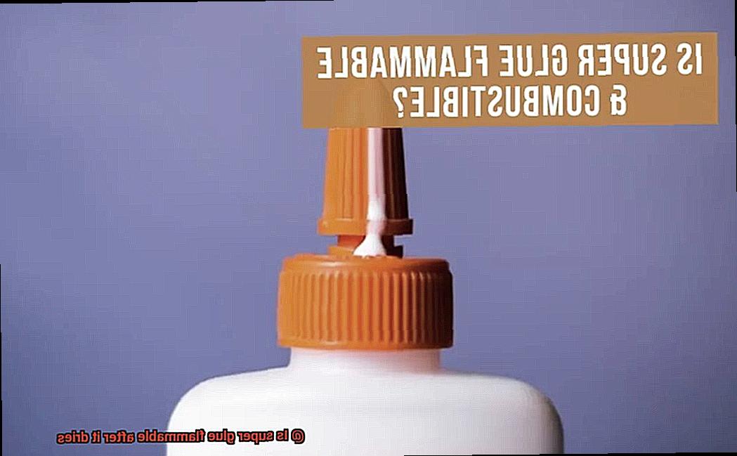 Is super glue flammable after it dries-4