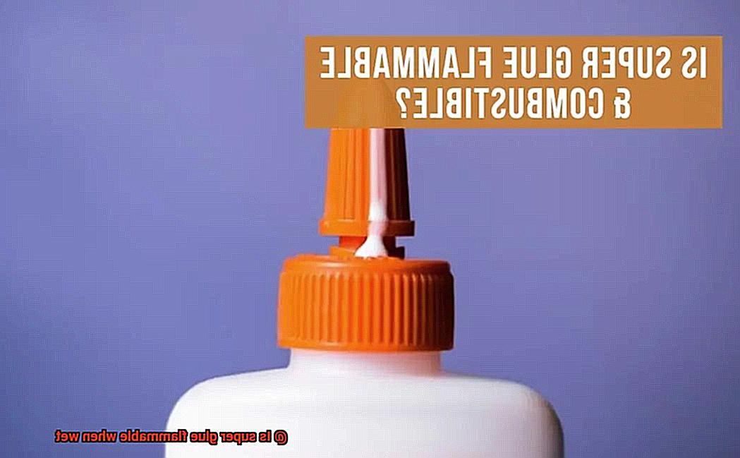 Is super glue flammable when wet-2