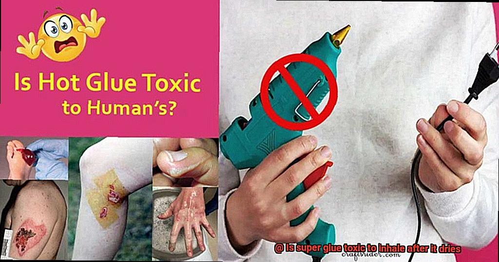 Is super glue toxic to inhale after it dries-2