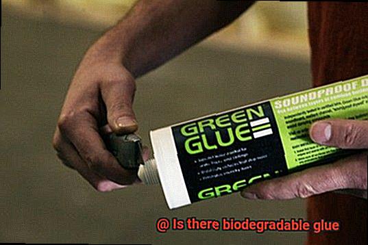 Is there biodegradable glue-3