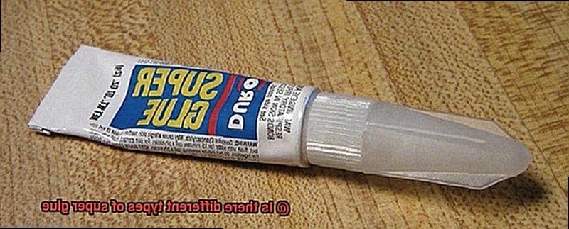 Is there different types of super glue-8
