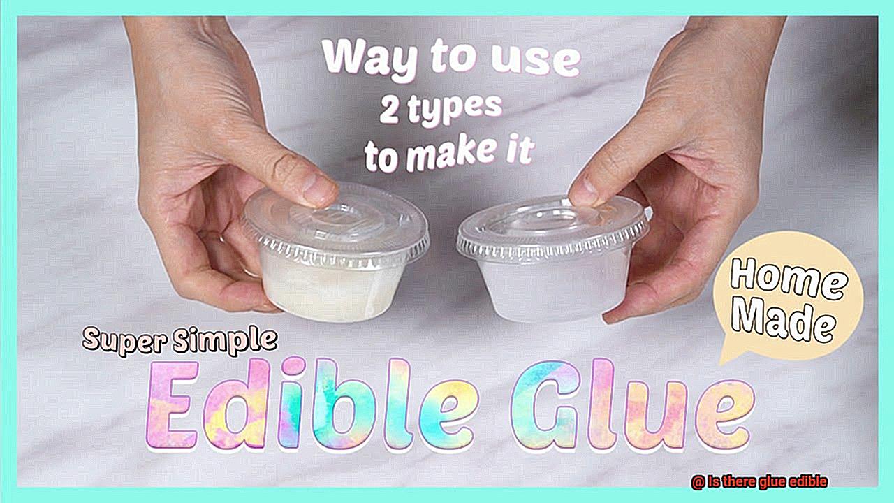 Is there glue edible-3