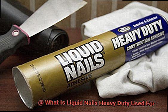 What Is Liquid Nails Heavy Duty Used For-6