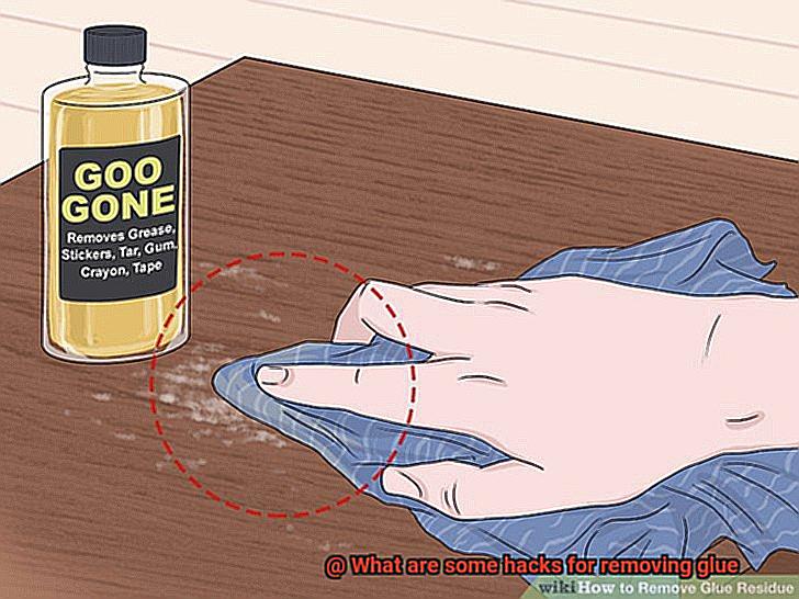 What are some hacks for removing glue-7