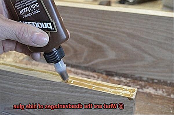 What are the disadvantages of hide glue-7
