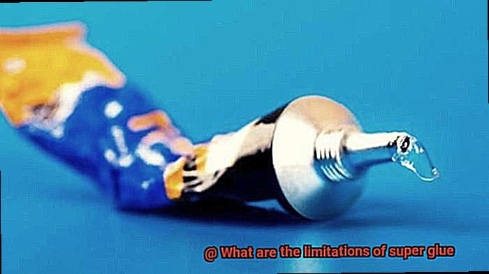 What are the limitations of super glue-7