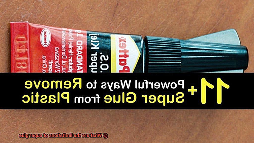 What are the limitations of super glue-6