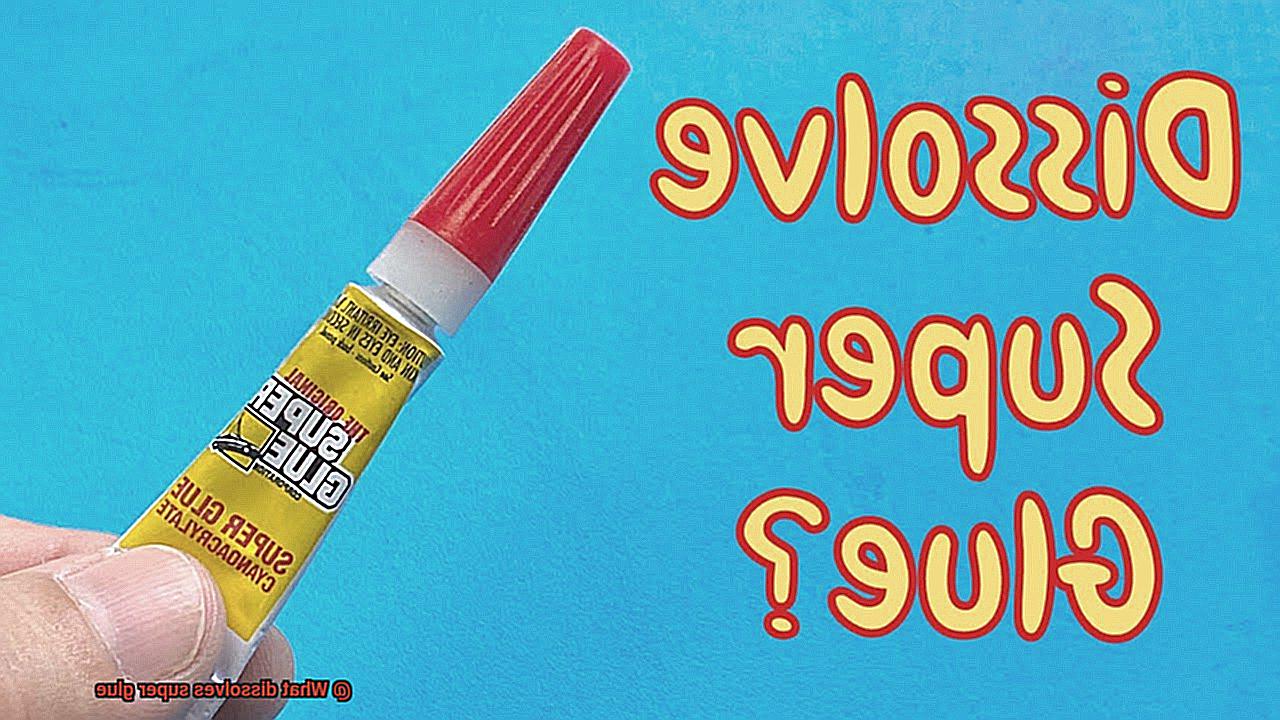 What dissolves super glue-9