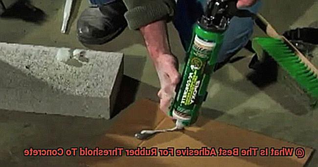 What Is The Best Adhesive For Rubber Threshold To Concrete-3