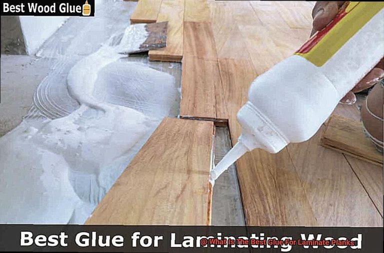 What Is The Best Glue For Laminate Planks? Glue Things
