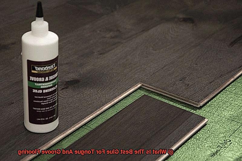 What Is The Best Glue For Tongue And Groove Flooring-2