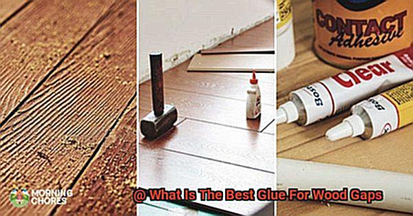 What Is The Best Glue For Wood Gaps-3