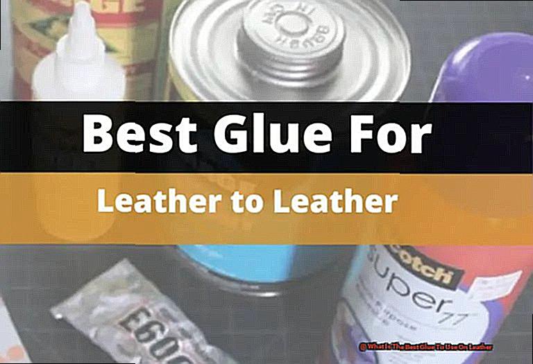 What Is The Best Glue To Use On Leather-2